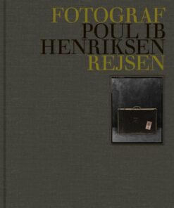 Fotograf Poul Ib Henriksen - Rejsen - Foto: Poul Ib Henriksen ? Tekster: Peter Laugesen - Bog